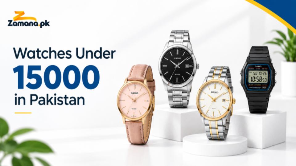 Best Watches Under Rs. 15,000 in Pakistan (2026 Guide)